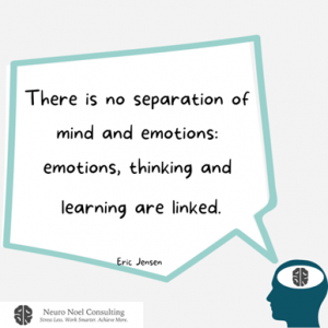 There is no separation of mind and emotions: emotions, thinking and learning are linked.